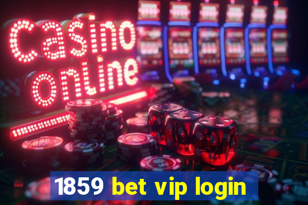 1859 bet vip login